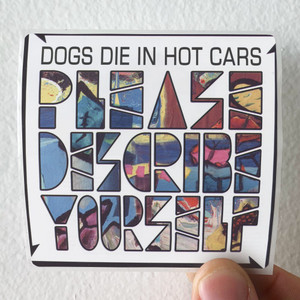 Dogs-Die-in-Hot-Cars-Please-Describe-Yourself-Album-Cover-Sticker