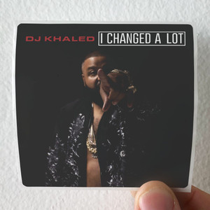 DJ-Khaled-I-Changed-A-Lot-Album-Cover-Sticker DJ-Khaled-I-Changed-A-Lot-Album-Cover-Sticker