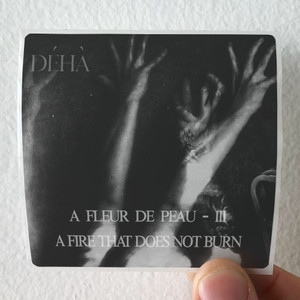 Deha-A-Fleur-De-Peau-Iii-A-Fire-That-Does-Not-Burn-Album-Cover-Sticker Deha-A-Fleur-De-Peau-Iii-A-Fire-That-Does-Not-Burn-Album-Cover-Sticker