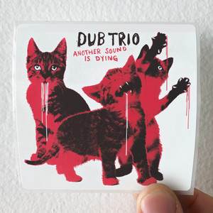 Dub-Trio-Another-Sound-Is-Dying-Album-Cover-Sticker Dub-Trio-Another-Sound-Is-Dying-Album-Cover-Sticker