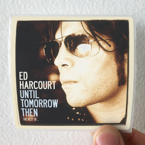Ed Harcourt Until Tomorrow Then The Best Of Album Cover Sticker Ed Harcourt Until Tomorrow Then The Best Of Album Cover Sticker