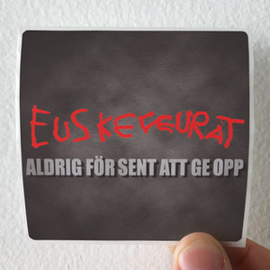 Euskefeurat Aldrig Fr Sent Att Ge Opp Album Cover Sticker Euskefeurat Aldrig Fr Sent Att Ge Opp Album Cover Sticker