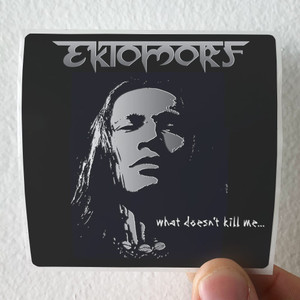 Ektomorf What Doesnt Kill Me Album Cover Sticker