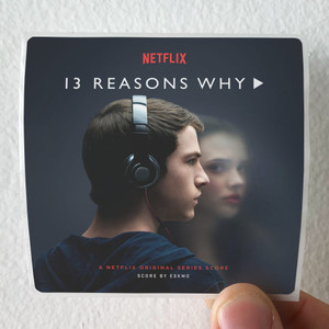 Eskmo 13 Reasons Why A Netflix Original Series Score Album Cover Sticker Eskmo 13 Reasons Why A Netflix Original Series Score Album Cover Sticker
