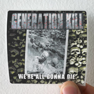 Generation Kill Were All Gonna Die Album Cover Sticker