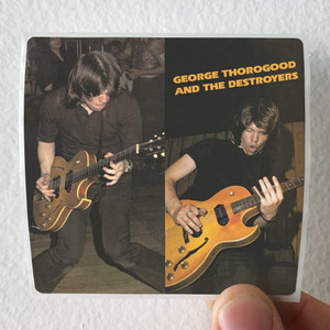 George Thorogood and The Destroyers George Thorogood And The Destroyers Album Cover Sticker