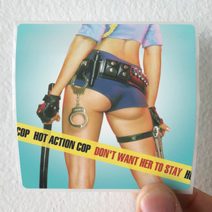 Hot Action Cop Dont Want Her To Stay Album Cover Sticker Hot Action Cop Dont Want Her To Stay Album Cover Sticker