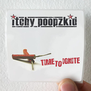 Itchy Poopzkid Time To Ignite Album Cover Sticker