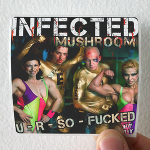Infected Mushroom U R So Fucked Album Cover Sticker Infected Mushroom U R So Fucked Album Cover Sticker