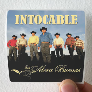 Intocable Las Mera Buenas Album Cover Sticker Intocable Las Mera Buenas Album Cover Sticker