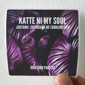 Jonathan Parecki Katte Ni My Soul From Gintama Shirogane No Tamashii Hen Album Cover Sticker