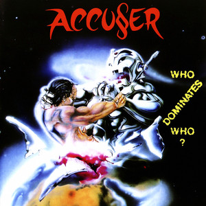 Accuser Who Dominates Who Album Cover Sticker Album Cover Sticker Accuser Who Dominates Who Album Cover Sticker Album Cover Sticker