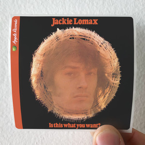 Jackie Lomax Is This What You Want Album Cover Sticker Jackie Lomax Is This What You Want Album Cover Sticker