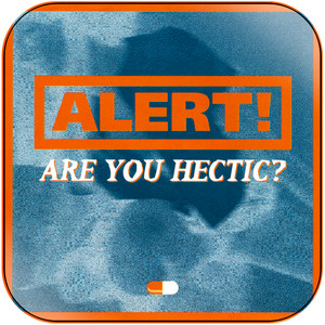 Alert Are You Hectic Album Cover Sticker Album Cover Sticker Alert Are You Hectic Album Cover Sticker Album Cover Sticker