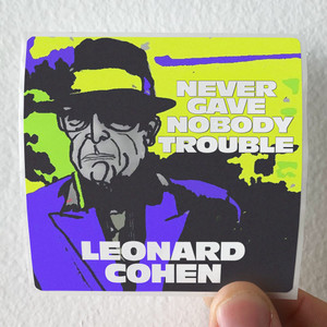 Leonard Cohen Never Gave Nobody Trouble Album Cover Sticker Leonard Cohen Never Gave Nobody Trouble Album Cover Sticker