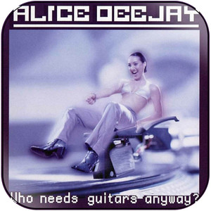 Alice DeeJay Who Needs Guitars Anyway Album Cover Sticker Album Cover Sticker Alice DeeJay Who Needs Guitars Anyway Album Cover Sticker Album Cover Sticker