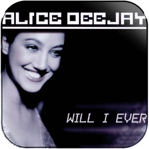 Alice DeeJay Will I Ever Album Cover Sticker Album Cover Sticker Alice DeeJay Will I Ever Album Cover Sticker Album Cover Sticker