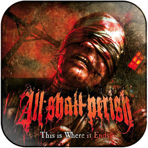 All Shall Perish This Is Where It Ends Album Cover Sticker Album Cover Sticker All Shall Perish This Is Where It Ends Album Cover Sticker Album Cover Sticker