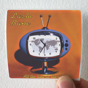 Lazlo Bane All The Time In The World Album Cover Sticker Lazlo Bane All The Time In The World Album Cover Sticker