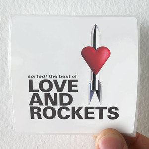 Love and Rockets Sorted The Best Of Love And Rockets Album Cover Sticker Love and Rockets Sorted The Best Of Love And Rockets Album Cover Sticker