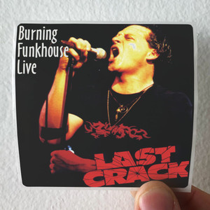 Last Crack Burning Funkhouse Live Album Cover Sticker Last Crack Burning Funkhouse Live Album Cover Sticker
