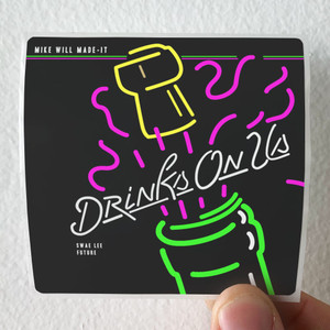 Mike Will Made-It Drinks On Us Album Cover Sticker Mike Will Made-It Drinks On Us Album Cover Sticker