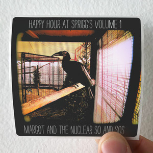 Margot and The Nuclear So and Sos Happy Hour At Spriggs Volume 1 Album Cover Sticker