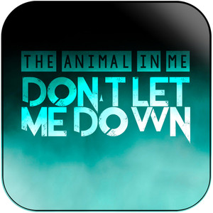 The Animal in Me Dont Let Me Down Album Cover Sticker Album Cover Sticker The Animal in Me Dont Let Me Down Album Cover Sticker Album Cover Sticker