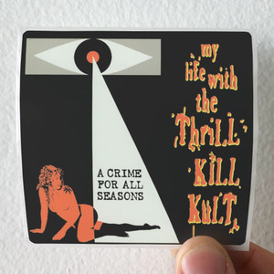 My Life With the Thrill Kill Kult A Crime For All Seasons Album Cover Sticker