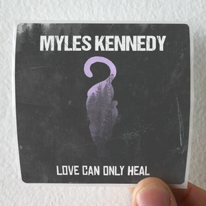 Myles Kennedy Love Can Only Heal Album Cover Sticker