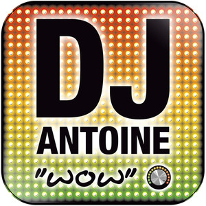 DJ Antoine Wow Album Cover Sticker Album Cover Sticker DJ Antoine Wow Album Cover Sticker Album Cover Sticker