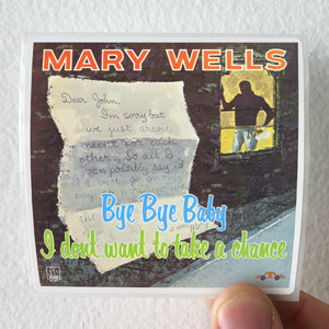 Mary Wells Bye Bye Baby I Dont Want To Take A Chance Album Cover Sticker Mary Wells Bye Bye Baby I Dont Want To Take A Chance Album Cover Sticker