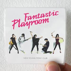 New Young Pony Club Fantastic Playroom Album Cover Sticker New Young Pony Club Fantastic Playroom Album Cover Sticker