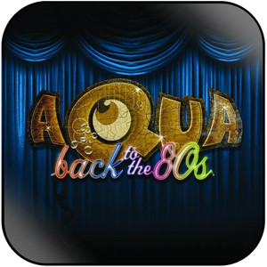 Aqua Back To The 80S Album Cover Sticker Album Cover Sticker Aqua Back To The 80S Album Cover Sticker Album Cover Sticker