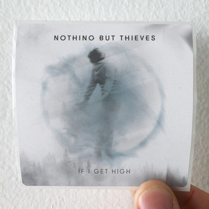 Nothing But Thieves If I Get High Album Cover Sticker