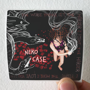 Neko Case The Worse Things Get The Harder I Fight The Harder I Fight T Album Cover Sticker Neko Case The Worse Things Get The Harder I Fight The Harder I Fight T Album Cover Sticker
