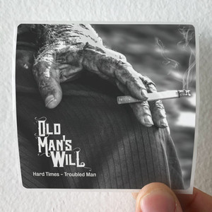 Old Mans Will Hard Times Troubled Man Album Cover Sticker