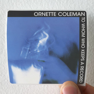Ornette Coleman To Whom Who Keeps A Record Album Cover Sticker Ornette Coleman To Whom Who Keeps A Record Album Cover Sticker
