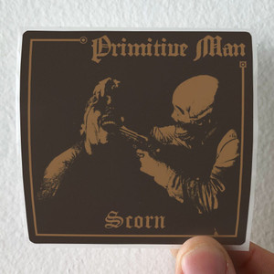 Primitive Man Scorn Album Cover Sticker Primitive Man Scorn Album Cover Sticker