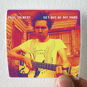 Paul Gilbert Get Out Of My Yard Album Cover Sticker Paul Gilbert Get Out Of My Yard Album Cover Sticker