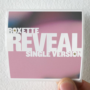 Roxette Reveal Single Version 1 Album Cover Sticker Roxette Reveal Single Version 1 Album Cover Sticker