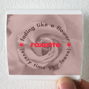 Roxette Fading Like A Flower Every Time You Leave 1 Album Cover Sticker Roxette Fading Like A Flower Every Time You Leave 1 Album Cover Sticker