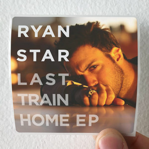 Ryan Star Last Train Home Ep Album Cover Sticker Ryan Star Last Train Home Ep Album Cover Sticker