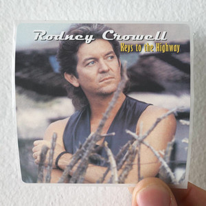 Rodney Crowell Keys To The Highway Album Cover Sticker Rodney Crowell Keys To The Highway Album Cover Sticker