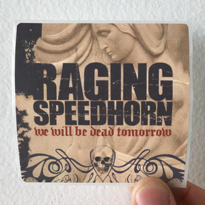 Raging Speedhorn We Will Be Dead Tomorrow Album Cover Sticker Raging Speedhorn We Will Be Dead Tomorrow Album Cover Sticker