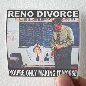 Reno Divorce Youre Only Making It Worse Album Cover Sticker Reno Divorce Youre Only Making It Worse Album Cover Sticker