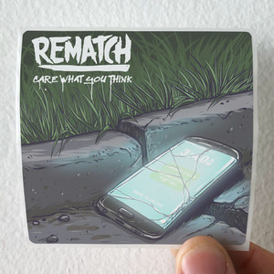 Rematch Care What You Think Album Cover Sticker Rematch Care What You Think Album Cover Sticker