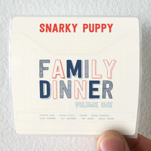 Snarky Puppy Family Dinner Volume 1 Album Cover Sticker Snarky Puppy Family Dinner Volume 1 Album Cover Sticker