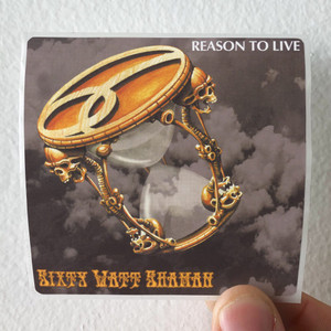 Sixty Watt Shaman Reason To Live Album Cover Sticker Sixty Watt Shaman Reason To Live Album Cover Sticker