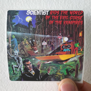 Scientist Scientist Rids The World Of The Evil Curse Of The Vampires Album Cover Sticker